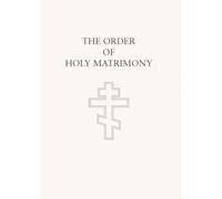 The Order of Holy Matrimony: Translated from the Book of Needs