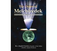 The Order of Melchizedek: Love, Willing Service, & Fulfillment