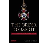 The Order of Merit: One Hundred Years of Matchless Honour