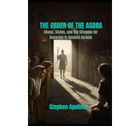 THE ORDER OF THE AGORA: Chaos, Status, and the Struggle for Decorum in Ancient Corinth (The Forensic Theology)