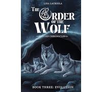 The Order of the Wolf: Species Chronicles: Book Three: Evolution