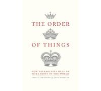 The Order of Things: How hierarchies help us make sense of the world