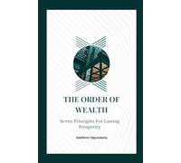 The Order of Wealth: Seven Principles for Lasting Prosperity