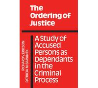 The Ordering of Justice : A Study of Accused Persons as Dependants in the Criminal Process
