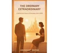The Ordinary Extraordinary: A Reflective Vision of Everyday Life in 2050