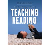 The Ordinary Parent's Guide to Teaching Reading, Revised Edition Instructor Book: 0