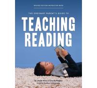 The Ordinary Parent's Guide to Teaching Reading, Revised Edition Instructor Book