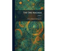 The Ore Magmas: A Series of Essays on Ore Deposition