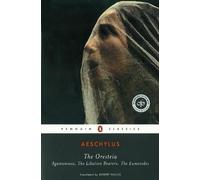 The Oresteia (Agamemnon, The Libation Bearers, The Eumenides) Classics S. (Penguin Classics)