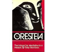 The Oresteia - A trilogy by Aeschylus in a version by Tony Harrison