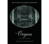 The Organ: An Encyclopedia (Encyclopedia Of Keyboard Instruments)