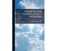 The Organ And Church Music, 2 Discourses