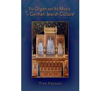 The Organ and Its Music in German-Jewish Culture