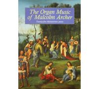 The Organ Music of Malcolm Archer.: Twenty-Five Characteristic Pieces