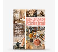 The Organic Artist: Make Your Own Paint, Paper, Pigments, Prints and More from Nature : Book by Nick Neddo