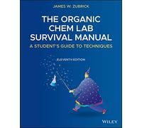 The Organic Chem Lab Survival Manual: A Student's Guide to Techniques, 11th Edition