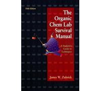 The Organic Chemistry Lab Survival Guide: A Student's Guide to Techniques