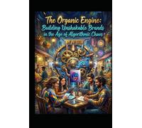 The Organic Engine: Building Unshakable Brands in the Age of Algorithmic Chaos: How to Grow Without Paid Ads-Using Trust, Community, and Human-Centric ... Platforms (Hard Life Problems Worth Solving)