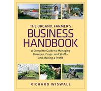 The Organic Farmer's Business Handbook: A Complete Guide to Managing Finances, Crops and Staff and Making a Profit