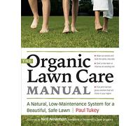 The Organic Lawn Care Manual: A Natural, Low-Maintenance System for a Beautiful, Safe Lawn