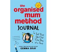 The Organised Mum Method Journal – Sort Your Life Out One Day at a Time – Little, Brown Book Group