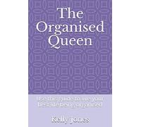 The Organised Queen: Use this guide to live your best life being organised