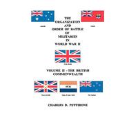 The Organization and Order of Battle of Militaries in World War II: Volume II - The British Commonwealth: v. 2