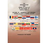The Organization and Order Of Battle Of Militaries In World War II: Volume VII - Germany's and Imperial Japan's Allies & Puppet States