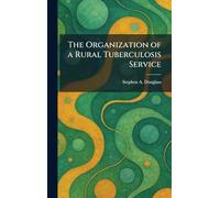 The Organization of a Rural Tuberculosis Service