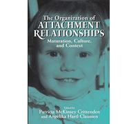 The Organization of Attachment Relationships: Maturation, Culture, And Context
