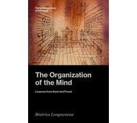 The Organization of the Mind : Lessons from Kant and Freud