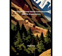 The Organizational Ethical Commitment of Specific Organizations