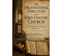 The Organizational Structure of the First Century Church (Ancient Judaism and Early Christianity)