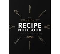 The Organized Chef: 100 Pages to Write, Track, and Perfect Your Favorite Recipes: 100 Pages to Capture, Plan, and Organize All Your Culinary Creations
