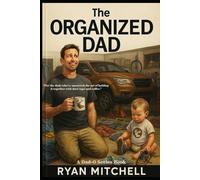 The Organized Dad: A Field Guide to Fatherhood, Chaos Control, and Keeping Your Sanity: For married dads, single dads, stepdads, and those just trying ... sock at a time.: 2 (Dad-O Series Books)