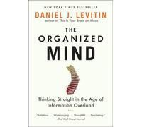 The Organized Mind: Thinking Straight in the Age of Inf - Paperback NEW Daniel J