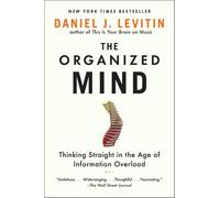 The Organized Mind: Thinking Straight in the Age of Information Overload by Dani