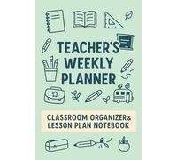 The Organized Teacher’s Planner: Weekly Teacher Organizer for Lessons, Notes, and Student Progress