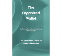 The Organized Wallet: Your Personal Guide to Financial Freedom