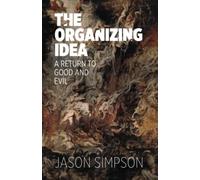 The Organizing Idea: A Return to Good and Evil