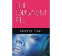 THE ORGASM PILL