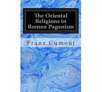 The Oriental Religions in Roman Paganism