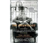 The Orientalist: Solving the Mystery of a Strange and Dangerous Life