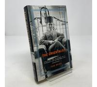 The Orientalist: Solving The Mystery Of A Strange And Dangerous Life