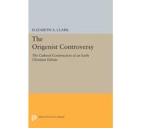 The Origenist Controversy: The Cultural Construction of an Early Christian Debate (Princeton Legacy Library): 146