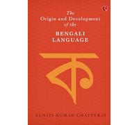 The Origin And Development Of The Bengali Language