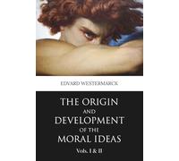 The Origin and Development of the Moral Ideas: Volumes I and II (Skylark Classics)