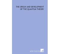 The origin and development of the quantum theory