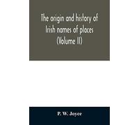 The origin and history of Irish names of places (Volume II)