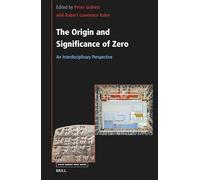 The Origin and Significance of Zero: An Interdisciplinary Perspective: 395 (Value Inquiry Book Series, 395)